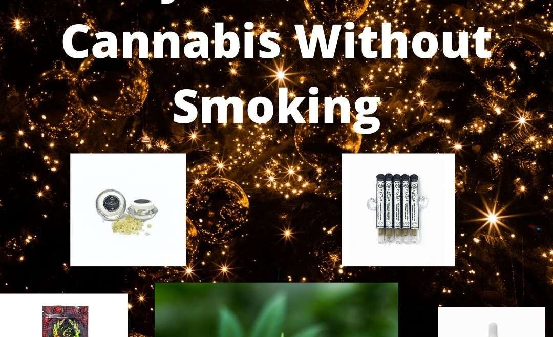 5 Ways to Consume Cannabis Without Smoking