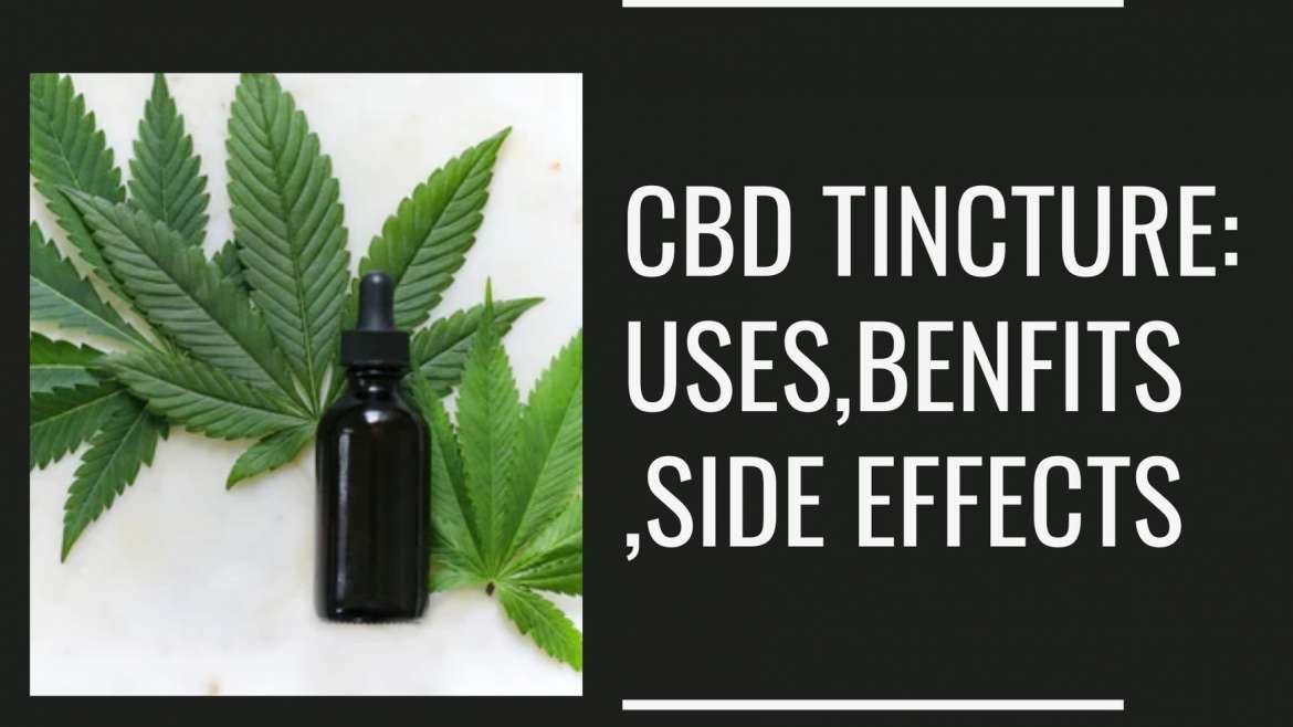 CBD Tinctures: Uses, Benefits, Side Effects