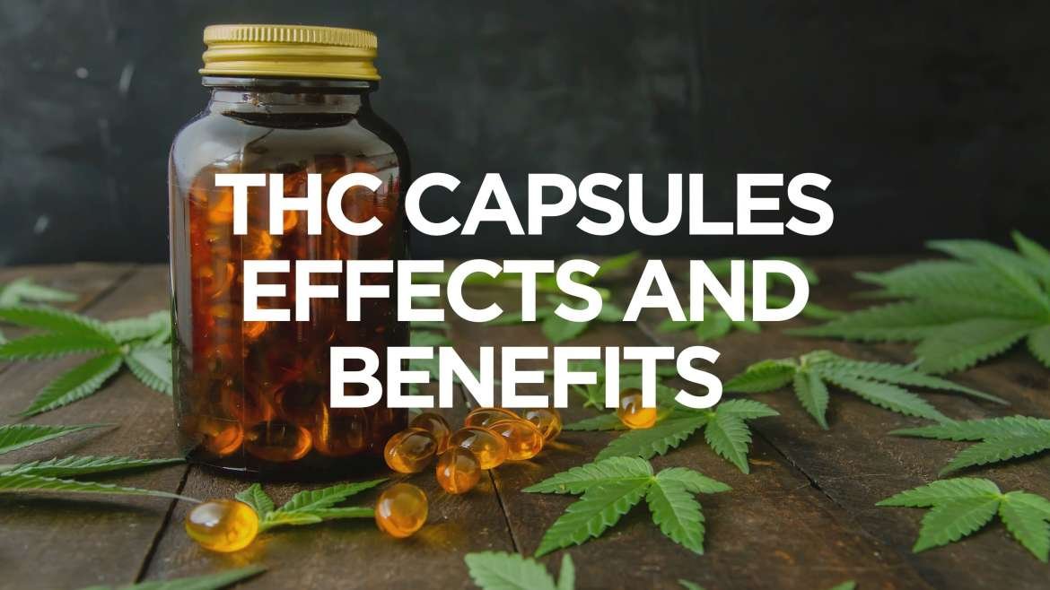 THC Capsules Effects and Benefits