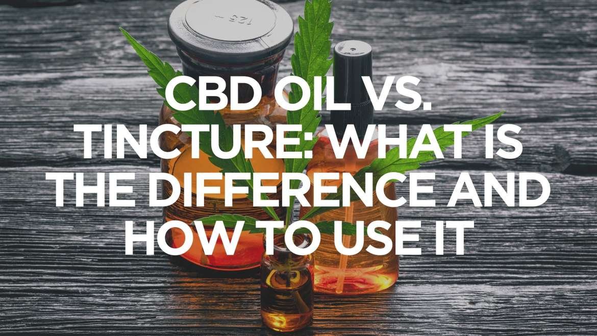 CBD Oil vs. Tincture: What is the Difference and How to Use It